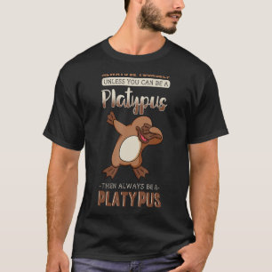 Platypus Duckbilled Zoologist Veterinarian Always  T-Shirt