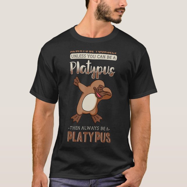 Platypus Duckbilled Zoologist Veterinarian Always  T-Shirt (Front)