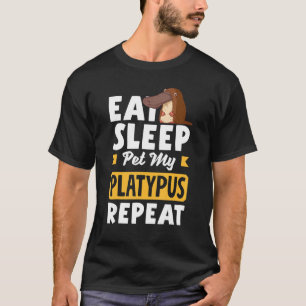 Platypus Eat Sleep Pet Platypus Repeat T-Shirt