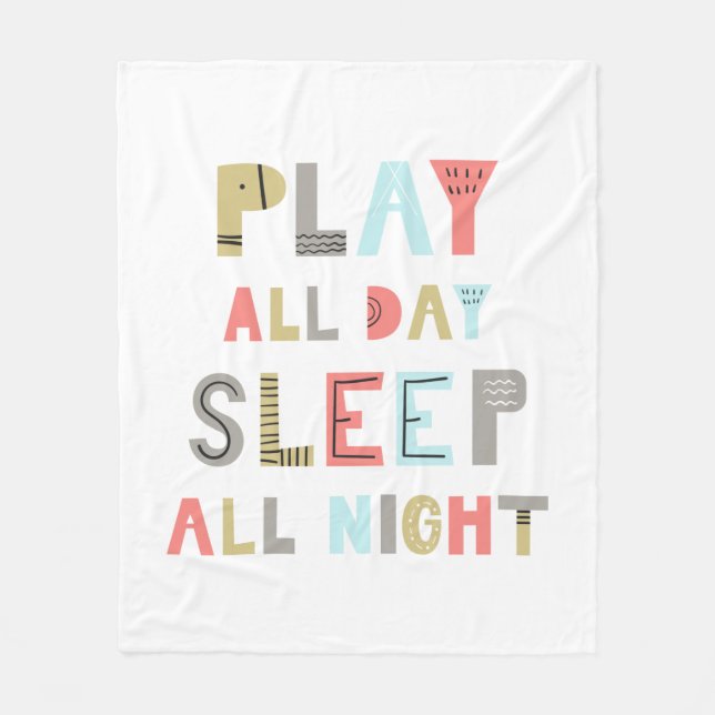 Play All Day Sleep All Night Fleece Blanket (Front)