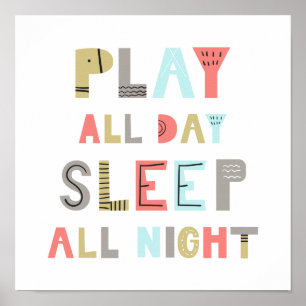 Play All Day Sleep All Night Poster