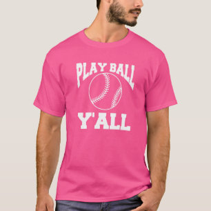 Play Ball Y'all Baseball Player Coach T-Shirt