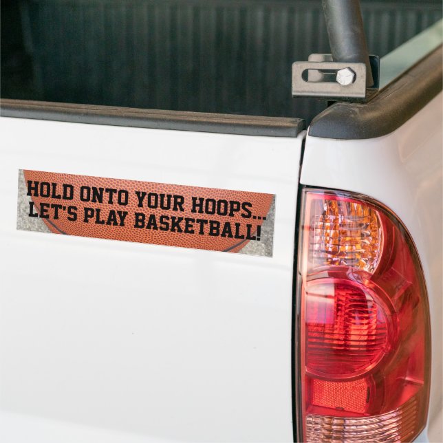 Play Basketball Hold Onto Your Hoops Bumper Sticker (On Truck)