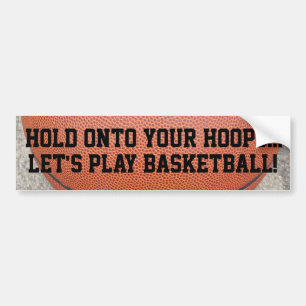 Play Basketball Hold Onto Your Hoops Bumper Sticker
