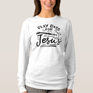 Play Bass For Jesus Christian Guitarist Typography T-Shirt