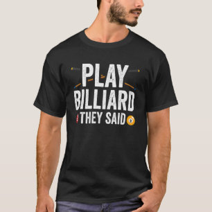 Play Billard They Said Pool Player Billiard T-Shirt