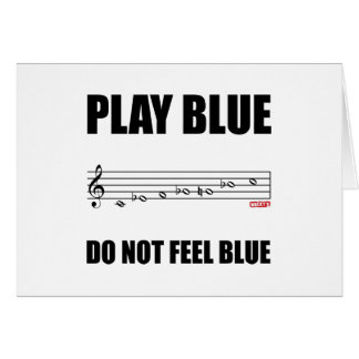 PLAY BLUE, DO NOT FEEL BLUE