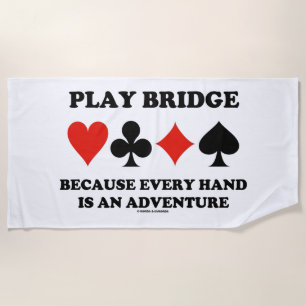 Play Bridge Because Every Hand Is An Adventure Beach Towel