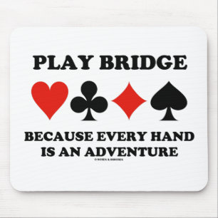 Play Bridge Because Every Hand Is An Adventure Mouse Mat