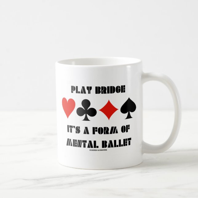 Play Bridge It's A Form Of Mental Ballet Coffee Mug (Right)