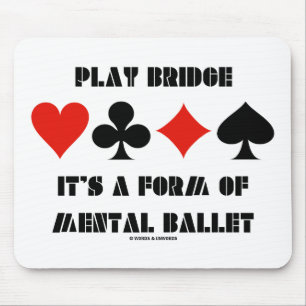 Play Bridge It's A Form Of Mental Ballet Mouse Mat