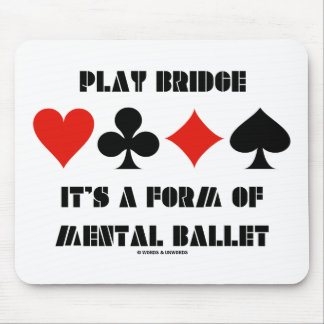 Play Bridge It's A Form Of Mental Ballet Mouse Mat