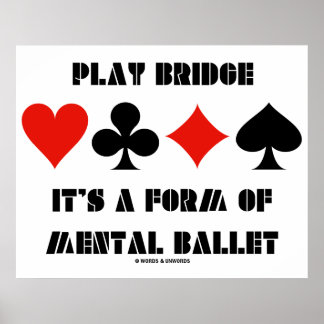 Play Bridge It's A Form Of Mental Ballet Poster