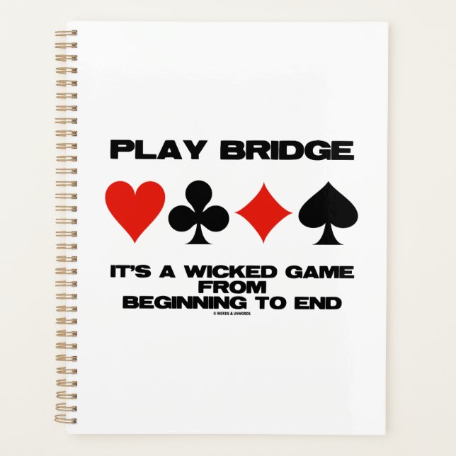 Play Bridge It's A Wicked Game From Beginning End Planner (Front)