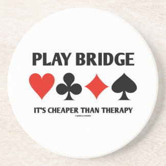 Play Bridge It's Cheaper Than Therapy (Card Suits) Coaster