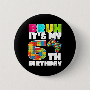 Play Building Blocks Bruh It's My 6th Birthday Say 6 Cm Round Badge