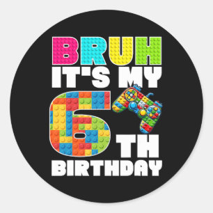 Play Building Blocks Bruh It's My 6th Birthday Say Classic Round Sticker