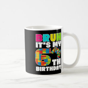 Play Building Blocks Bruh It's My 6th Birthday Say Coffee Mug