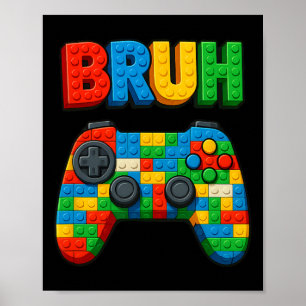 Play Building Blocks Bruh Saying Funny Gamer Boys Poster