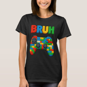 Play Building Blocks Bruh Saying Funny Gamer Boys T-Shirt