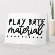 Play Date Material Funny Cute Quote Phrase Slogan 