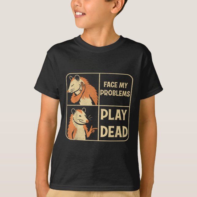 Play Dead Avoid Problems Funny Possum Humour Meme  T-Shirt (Front)