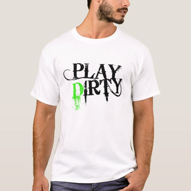 Play Dirty T-Shirt (Front)