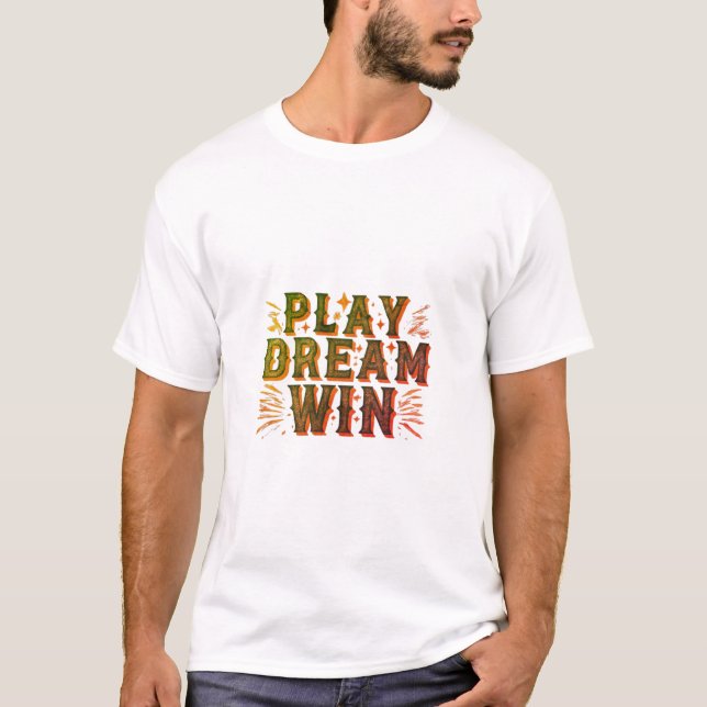 Play dream win. T-Shirt (Front)