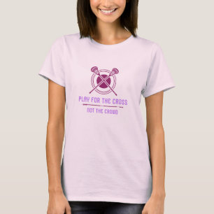 Play for the Cross Not the Crowd Christian Athle T-Shirt