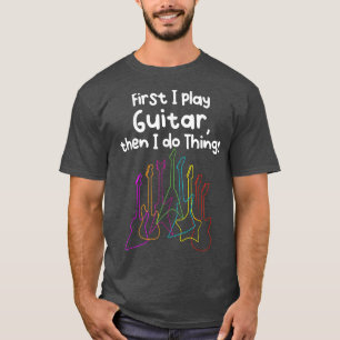 Play Guitar and do Things T-Shirt