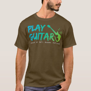 Play guitar T-Shirt