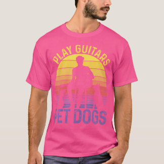 Play Guitars Play With Dogs Guitar T-Shirt