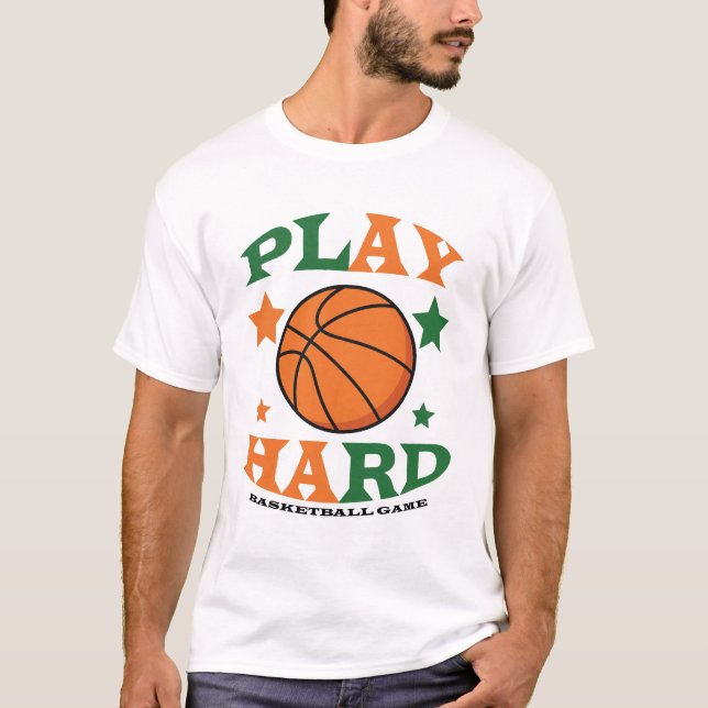 Play Hard Basketball Game  T-Shirt (Front)