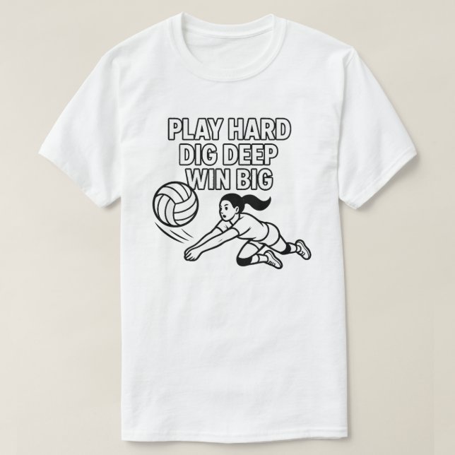 Play hard dig deep win big T-Shirt (Design Front)