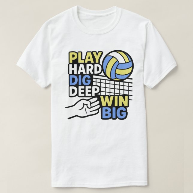 Play hard dig deep win big T-Shirt (Design Front)