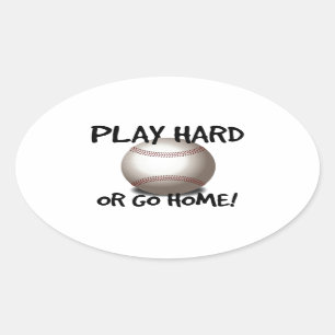 Play Hard or Go Home! Baseball Oval Sticker