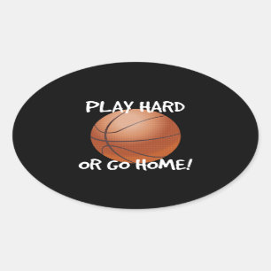 Play Hard or Go Home Basketball Oval Sticker