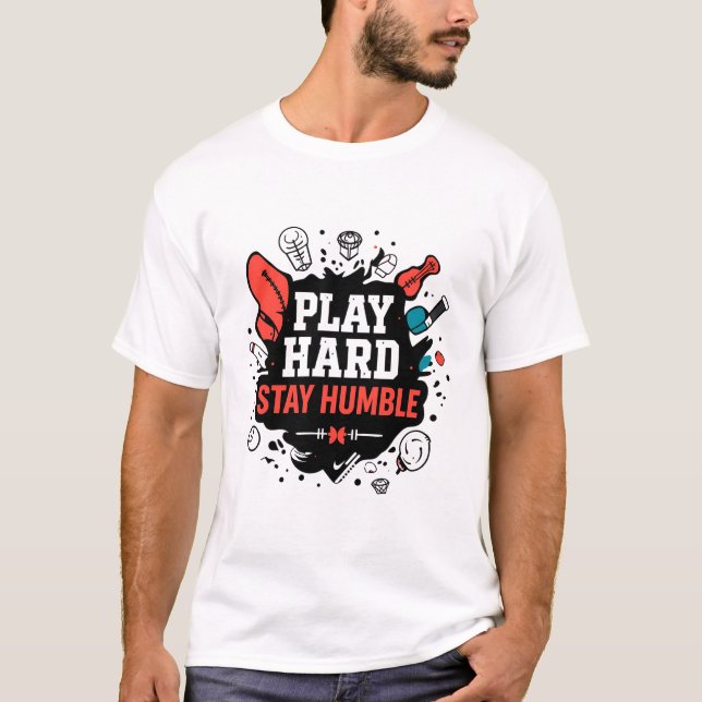 Play Hard, Stay Humble T-Shirt (Front)