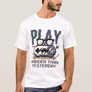 Play harder than yesterday T-Shirt