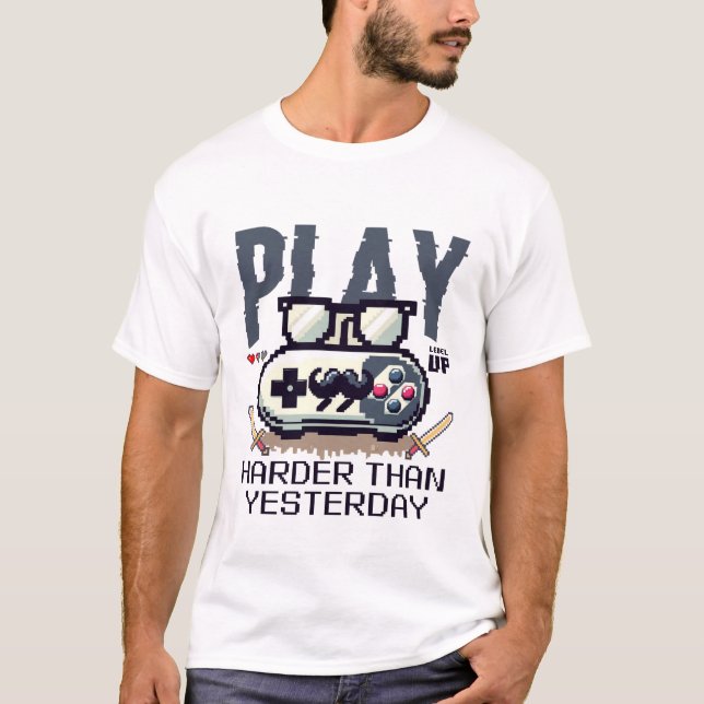 Play harder than yesterday T-Shirt (Front)