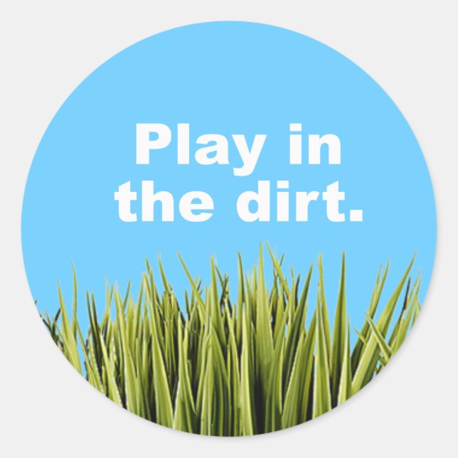 Play in the dirt classic round sticker (Front)