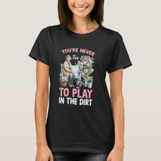 Play in the Dirt Plant Lady Flower Grandma Mum Gar T-Shirt