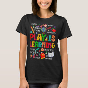 Play Is Learning Kindergarten Preschool Teacher Li T-Shirt