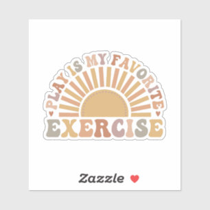 play is my favourite exercise