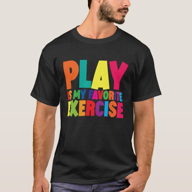 Play Is My Favourite Exercise T-Shirt (Front)