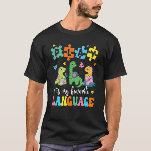 Play Is My Favourite Language Dinosaurs Speech The T-Shirt