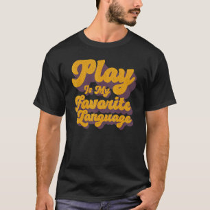 Play Is My Favourite Language Occupational Therapy T-Shirt