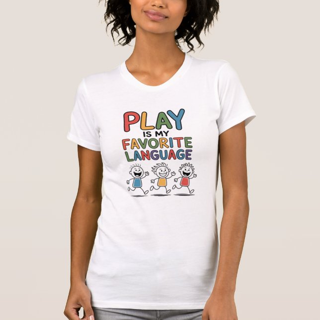 Play Is My Favourite Language T-Shirt (Front)
