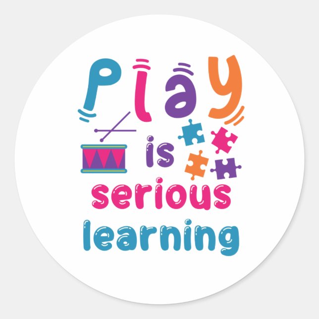 Play Is Serious Learning Daycare Preschool Teacher Classic Round Sticker (Front)