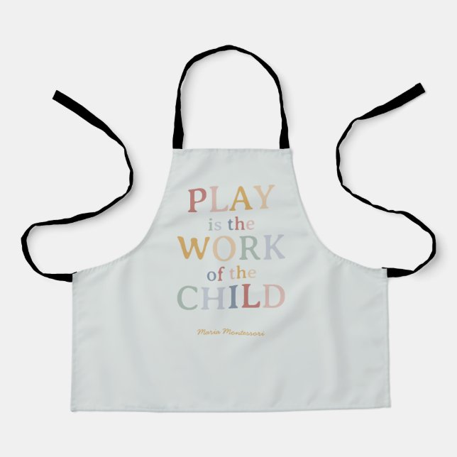 Play is the Work of the Child Maria Montessori Apron (Front)